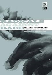Radicals Against Race: Black Activism and Cultural Politics (Brian Alleyne)