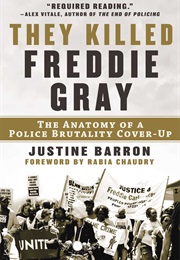 They Killed Freddie Gray: The Anatomy of a Police Brutality Cover-Up (Justine Barron)