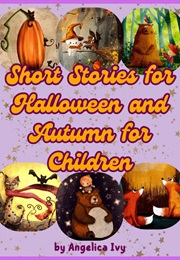 Short Stories for Halloween and Autumn for Children (Angelica Ivy)