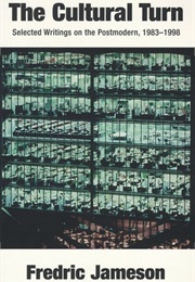 The Cultural Turn: Selected Writings on the Postmodern, 1983-1998 (Fredric Jameson)