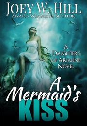 A Mermaid's Kiss (Joey W. Hill)