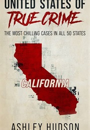 United States of True Crime: California (Ashley Hudson)