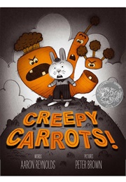 Creepy Carrots! (Aaron Reynolds       Ill. Peter Brown	Creepy)