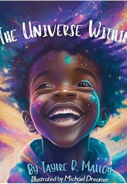 The Universe Within (Taylre R. Malloy)