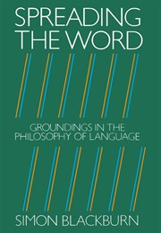 Spreading the Word Groundings in the Philosophy of Language (Simon Blackburn)