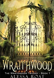 Wraithwood (Alyssa Roat)