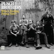 Who's Feeling Young Now? (Punch Brothers)
