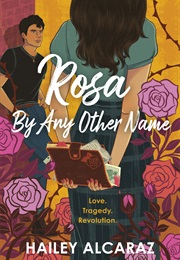 Rosa by Any Other Name (Hailey Alcaraz)