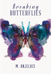 Breaking Butterflies (M. Anjelais)