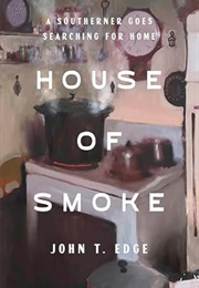 House of Smoke: A Southerner Goes Searching for Home (John T. Edge)