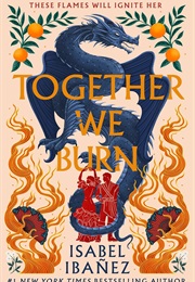Together We Burn (Isabel Ibañez)