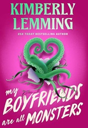 My Boyfriends Are All Monsters (Kimberly Lemming)
