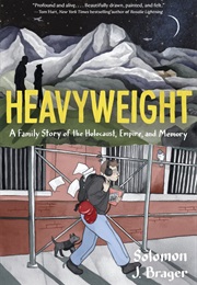 Heavyweight: A Family Story of the Holocaust, Empire, and Memory (Solomon J. Brager)