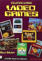 Collecting Classic Video Games (Schiffer Book for Collectors) (Billy Galaxy)