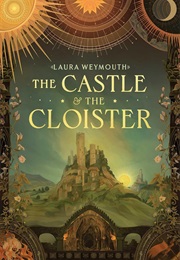 The Castle & the Cloister (Laura E. Weymouth)