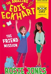 The Amazing Edie Eckhart: The Friend Mission (Rosie Jones)