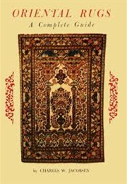 Oriental Rugs: A Complete Guide (Charles W. Jacobsen)