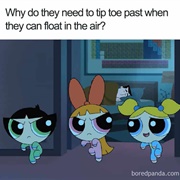 Powerpuffs Girls Tip-Toeing Instead of Flying
