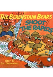 The Berenstain Bears Shoot the Rapids (Stan & Jan Berenstain)