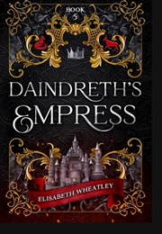 Daindreth's Empress (Elisabeth Wheatley)