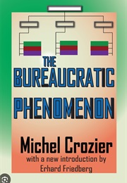 The Bureaucratic Phenomenon (Michel Crozier)