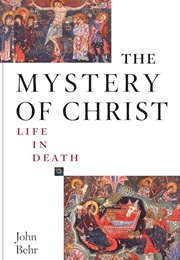 The Mystery of Christ: Life in Death (John Behr)