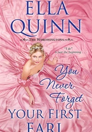 You Never Forget Your First Earl (Ella Quinn)