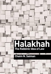 Halakhah: The Rabbinic Idea of Law (Chaim Saiman)