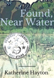 Found, Near Water (Katherine Hayton)
