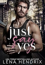 Just Say Yes (Lena Hendrix)