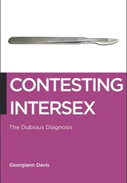 Contesting Intersex: The Dubious Diagnosis (Georgiann Davis)
