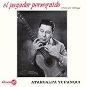 Atahualpa Yupanqui - El Payador Perseguido - Relato Por Milonga