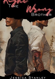 Right Time, Wrong Brother (Jessica Stanley)
