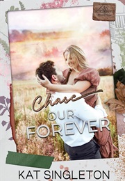 Chase Our Forever (Kate Singleton)