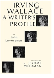 Irving Wallace: A Writer's Profile (John Leverance)