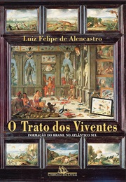 O Trato Dos Viventes: Formação Do Brasil No Atlântico Sul (Luiz Felipe De Alencastro)