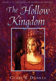 The Hollow Kingdom Trilogy (Clare B. Dunkle)