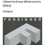 #147 I Want to Know What Love Is by Foreigner