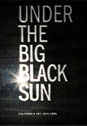 Under the Big Black Sun: California Art 1974-1981 (Paul Schimmel)