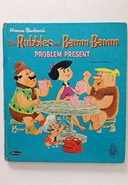 The Rubbles and Bamm-Bamm Problem Present (Hanna Barbera)