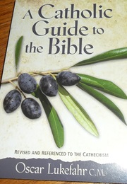 A Catholic Guide to the Bible (Oscar Lukefahr)