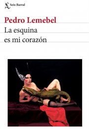 La Esquina Es Mi Corazón (Pedro Lemebel)