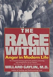 The Rage Within: Anger in Modern Life (Willard Gaylin)