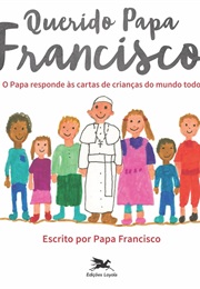 Querido Papa Francisco (Papa Francisco)