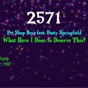 #8001 What Have I Done to Deserve This? by the Pet Shop Boys Featuring Dusty Springfield
