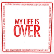 Militarie Gun - My Life Is Over