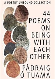 44 Poems on Being With Each Other (Padraig O Tuama)