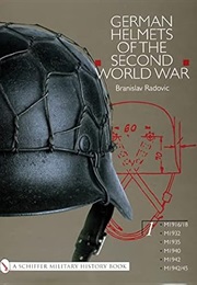 German Helmets of the Second World War (Schiffer Military History) (Branislav Radovic)