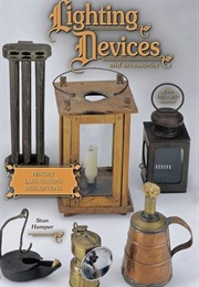 Lighting Devices and Accessories of the 17th-19th Centuries, History, Illustrations, Descriptions (Stan Hamper)