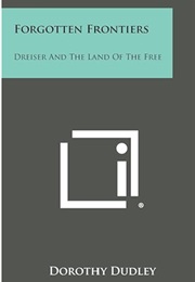 Forgotten Frontiers : Dreiser and the Land of the Free (Dorothy Dudley)